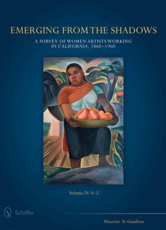 Emerging from the Shadows, Vol. IV: A Survey of Women Artists Working in California, 1860-1960 - St Gaudens, Maurine