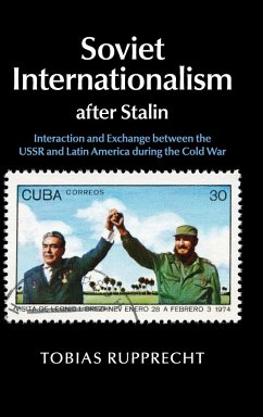Soviet Internationalism after Stalin - Rupprecht, Tobias
