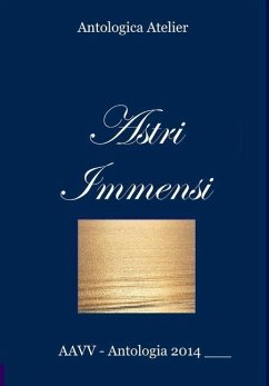 Astri Immensi - Antologica Atelier, Aavv