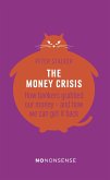 Nononsense the Money Crisis: How Bankers Have Grabbed Our Money - And How We Can Get It Back