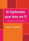 El Optimista que Hay en Ti -Un Manual de Coaching en Optimismo-