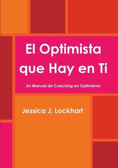 El Optimista que Hay en Ti -Un Manual de Coaching en Optimismo- - Lockhart, Jessica J.