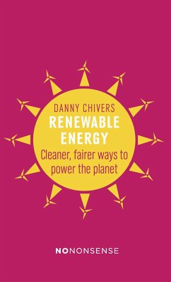 Nononsense Renewable Energy: Cleaner, Fairer Ways to Power the Planet - Chivers, Danny