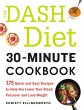 The Dash Diet 30-Minute Cookbook - Bild 1