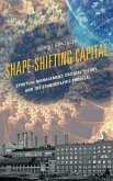 Shape-Shifting Capital Shape-Shifting Capital