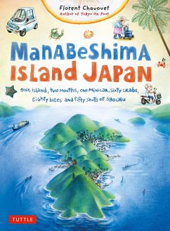 Manabeshima Island Japan: One Island, Two Months, One Minicar, Sixty Crabs, Eighty Bites and Fifty Shots of Shochu - Chavouet, Florent