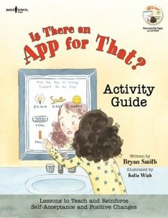 Is There an App for That? Activity Guide: Lessons to Teach and Reinforce Self-Acceptance and Positive Changes - Smith, Bryan