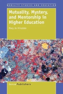Mutuality, Mystery, and Mentorship in Higher Education - Hinsdale, Mary Jo