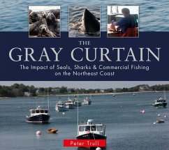 The Gray Curtain: The Impact of Seals, Sharks, and Commercial Fishing on the Northeast Coast - Trull, Peter