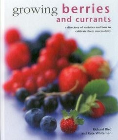 Growing Berries and Currants - Bird, Richard; Whiteman, Kate
