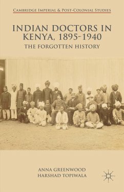 Indian Doctors in Kenya, 1895-1940 - Greenwood, A.;Topiwala, H.