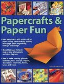 Papercrafts & Paper Fun: Over 300 Projects with Papier-Mache, Paper-Cutting, Paper-Making, Quilling, Decoupage, Paper Engineering, Montage and