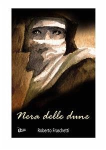 Nera delle dune. Storia in Libia ai tempi del fascismo (eBook, ePUB) - Fraschetti, Roberto