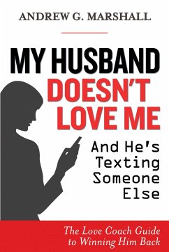 My Husband Doesn't Love Me and He's Texting Someone Else - Marshall, Andrew G