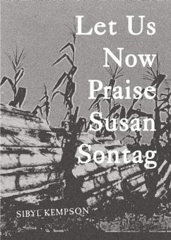 Let Us Now Praise Susan Sontag - Kempson, Sibyl