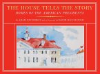 The House Tells the Story: Homes of the American Presidents
