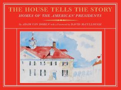 The House Tells the Story: Homes of the American Presidents - Doren, Adam van