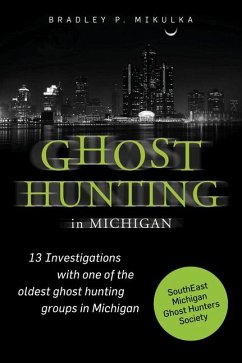 Ghost Hunting in Michigan - Mikulka, Bradley P.