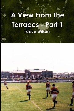 A View From The Terraces - Part 1 - Wilson, Steve