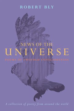 News of the Universe: Poems of Twofold Consciousness - Bly, Robert