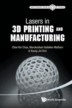 Lasers in 3D Printing and Manufacturing - Chua, Chee Kai; Matham, Murukeshan Vadakke; Kim, Young-Jin
