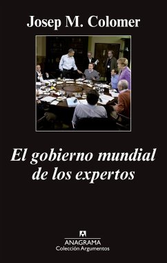 El gobierno mundial de los expertos - Colomer, Josep M.