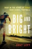 Big and Bright: Deep in the Heart of Texas High School Football