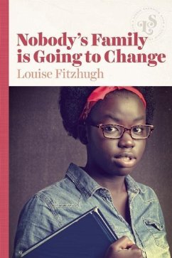 Nobody's Family Is Going to Change - Fitzhugh, Louise