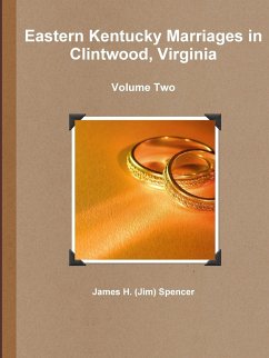 Eastern Kentucky Marriages in Clintwood, Virginia - Volume Two - Spencer, James H. (Jim)