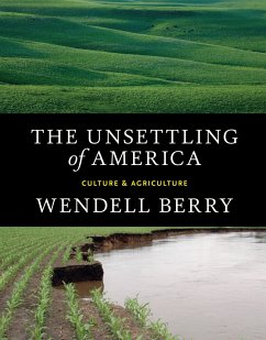 The Unsettling of America: Culture & Agriculture - Berry, Wendell