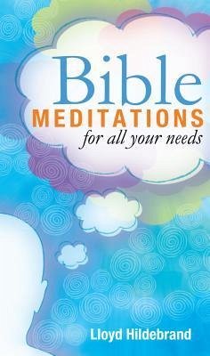 Bible Meditations for All Your Needs - Hildebrand, Lloyd B.