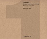 Frank Gehry: Catalogue Raisonné of the Drawings Volume One, 1954-1978 Frank Gehry: Catalogue Raisonné of the Drawings Volume One, 1954-1978