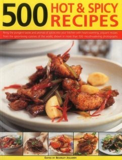500 Hot & Spicy Recipes: Bring the Pungent Tastes and Aromas of Spices Into Your Kitchen with Heart-Warming, Piquant Recipes from the Spice-Lov - Jollands, Beverley