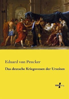 Das deutsche Kriegswesen der Urzeiten - Peucker, Eduard von