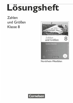 Zahlen und Größen 8. Schuljahr. Lösungen zum Schülerbuch. Nordrhein-Westfalen Kernlehrpläne. Ausgabe 2013 - Schubert, Gabriele