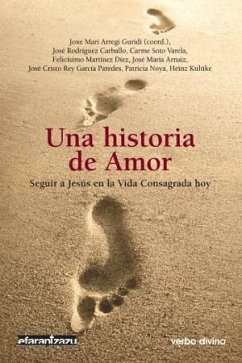 Una historia de amor : seguir a Jesús en la vida consagrada hoy - Martínez Díez, Felicísimo; Rodríguez Carballo, José; Soto Varela, Carmen