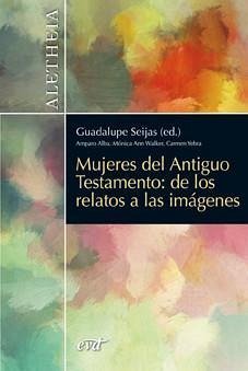 Mujeres del Antiguo Testamento : de los relatos a las imágenes - Seijas de los Ríos-Zarzosa, María Guadalupe