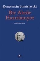 Bir Aktör Hazirlaniyor - S. Stanislavski, Konstantin