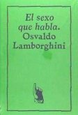 Osvaldo Lamborghini, El sexo que habla