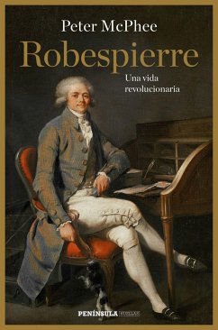 Robespierre : una vida revolucionaria - Mcphee, Peter