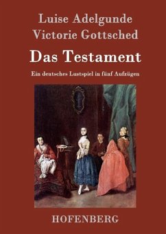 Das Testament - Luise Adelgunde Victorie Gottsched