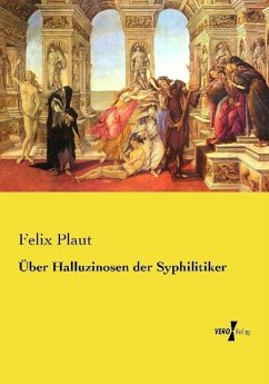 Über Halluzinosen der Syphilitiker - Plaut, Felix