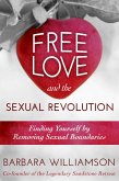 Free Love and The Sexual Revolution : Finding Yourself by Removing Sexual Boundaries (eBook, ePUB)