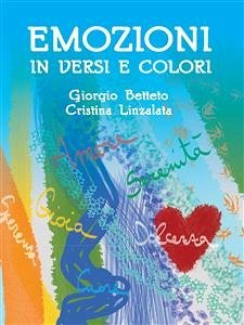 Emozioni in versi e colori (eBook, ePUB) - Betteto, Giorgio; Linzalata, Cristina