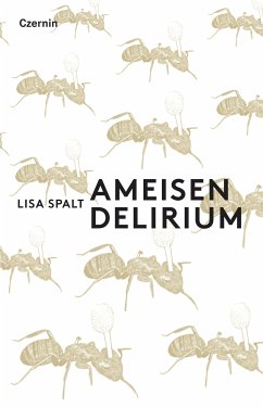 Ameisendelirium (eBook, ePUB) - Spalt, Lisa