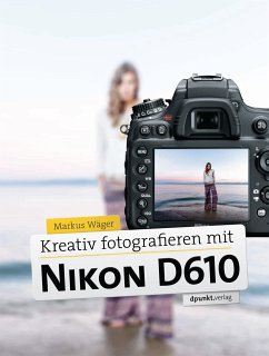Kreativ fotografieren mit Nikon D610 (eBook, ePUB) - Wäger, Markus