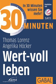 30 Minuten Wert-voll leben (eBook, ePUB) - Lorenz, Thomas; Höcker, Angelika