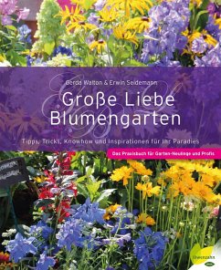Große Liebe Blumengarten (eBook, ePUB) - Walton, Gerda; Seidemann, Erwin