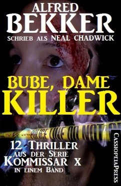 Bube, Dame, Killer: 12 Thriller aus der Serie Kommissar X in einem Band (eBook, ePUB) - Bekker, Alfred