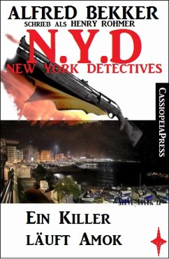 Henry Rohmer N.Y.D. - Ein Killer läuft Amok (New York Detectives) (eBook, ePUB) - Bekker, Alfred